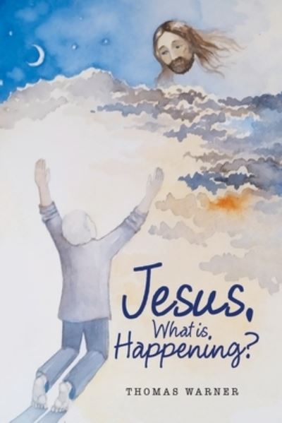 Cover for Thomas Warner · Jesus, What Is Happening? (Paperback Book) (2020)
