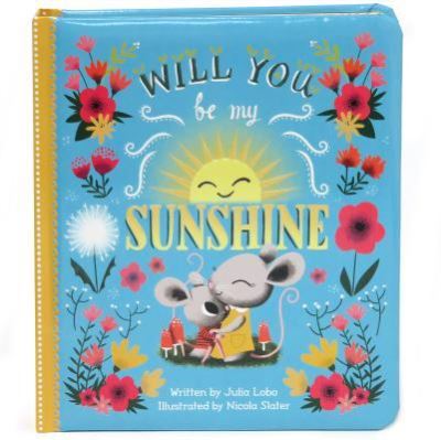 Cover for Julia Lobo · Will You Be My Sunshine: Children's Board Book (Love You Always) (Buch) (2015)