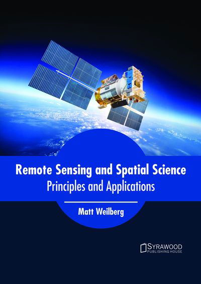 Remote Sensing and Spatial Science - - Books - Syrawood Publishing House - 9781682865279 - May 18, 2018