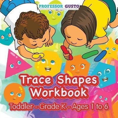 Cover for Professor Gusto · Trace Shapes Workbook - Toddler-Grade K - Ages 1 to 6 (Taschenbuch) (2016)