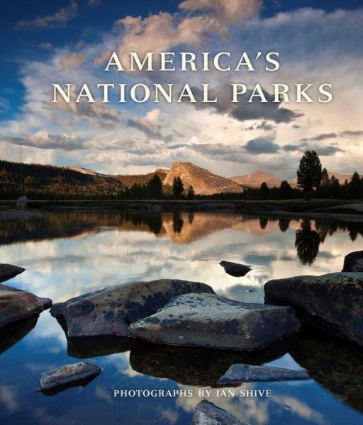 Cover for Ian Shive · The National Parks: An American Legacy (Hardcover Book) (2020)