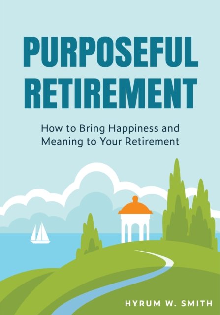 Cover for Hyrum W. Smith · Purposeful Retirement (Paperback Bog) (2024)