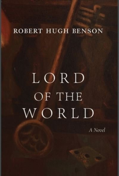 Cover for Robert Hugh Benson · Lord of the World (Hardcover Book) (2022)