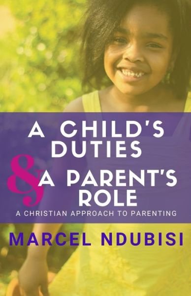 Cover for Nnajike Marcel Ndubisi · A Child's Duties and a Parent's Role (Paperback Book) (2019)