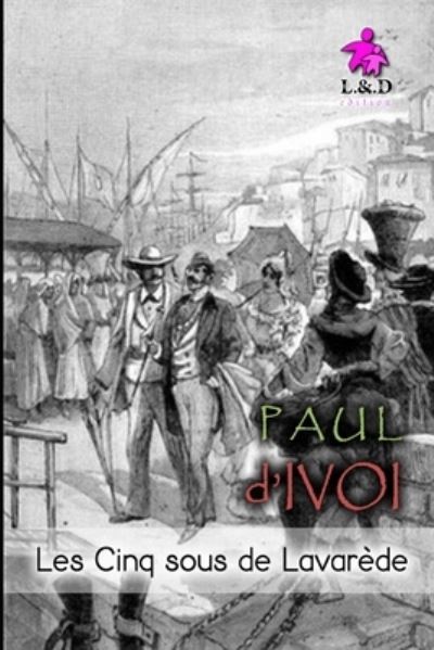 Cover for Paul D'Ivoi · Les Cinq sous de Lavarede (Paperback Book) (2019)