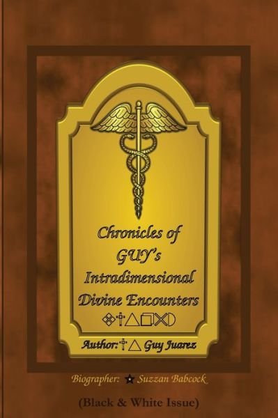 Chronicles of Guy's Intradimensional Divine Encounters - Suzzan Babcock - Books - Independently Published - 9781694844279 - September 21, 2019
