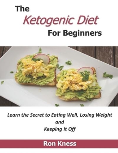 Cover for Ron Kness · The Ketogenic Diet For Beginners (Paperback Book) (2019)