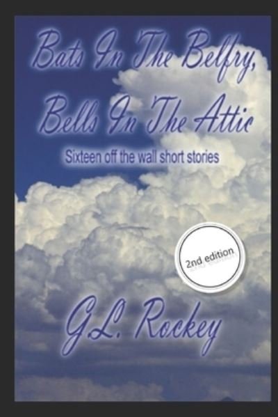 Cover for G L Rockey · Bats in the Belfry, Bells in the Attic (Paperback Bog) (2019)