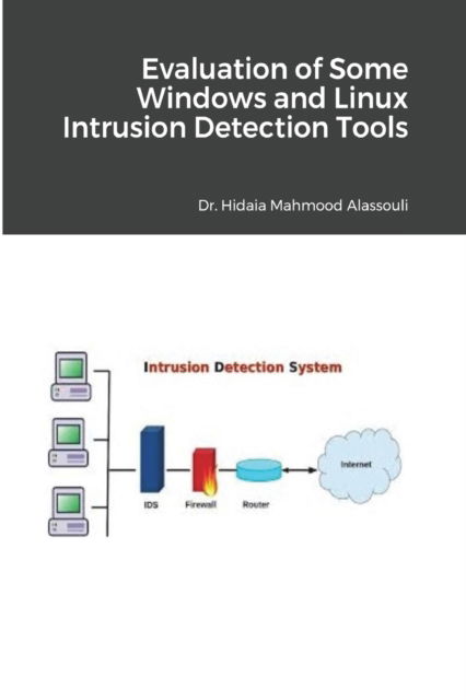 Cover for Dr Hidaia Mahmood Alassouli · Evaluation of Some Windows and Linux Intrusion Detection Tools (Paperback Book) (2021)