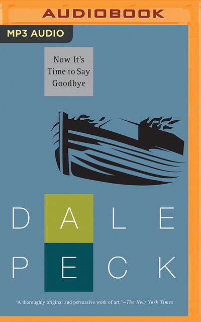 Cover for Dale Peck · Now Its Time to Say Goodbye (Audiobook (CD)) (2019)