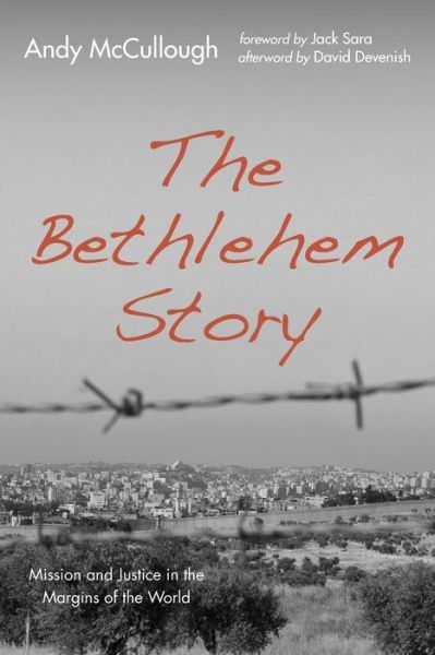 The Bethlehem Story: Mission and Justice in the Margins of the World - Andy McCullough - Books - Resource Publications (CA) - 9781725269279 - April 14, 2021