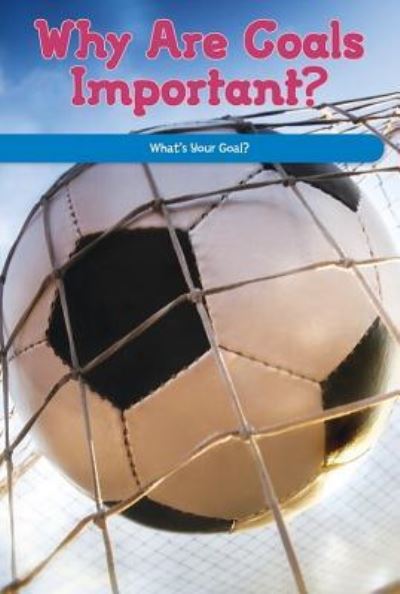 Why Are Goals Important? - Manuel Martinez - Bøker - Rosen Classroom - 9781725355279 - 30. juli 2019