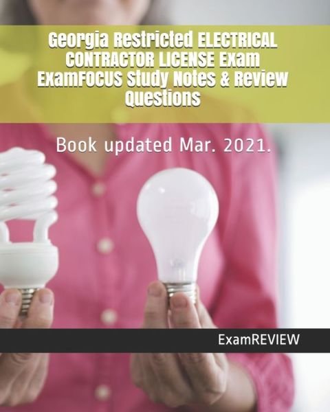 Georgia Restricted ELECTRICAL CONTRACTOR LICENSE Exam ExamFOCUS Study Notes & Review Questions - Examreview - Książki - Createspace Independent Publishing Platf - 9781727223279 - 11 września 2018