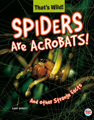 Cover for Gary Sprott · Spiders Are Acrobats! and Other Strange Facts (Book) (2019)