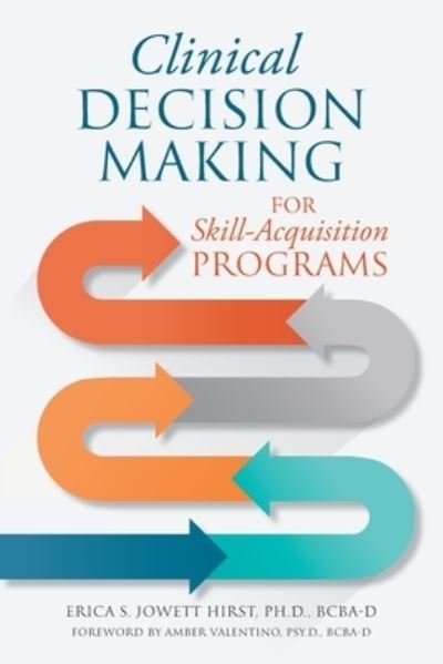 Cover for Jowett Hirst, Erica S, PH D · Clinical Decision Making for Skill-Acquisition Programs (Paperback Bog) (2019)