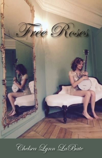 Cover for Chelsea Lynn Labate · Free Roses (Book) (2023)