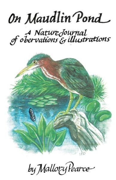 Cover for Mallory Pearce · On Maudlin Pond: A Nature Journal of Observations and Illustrations (Paperback Book) (2021)