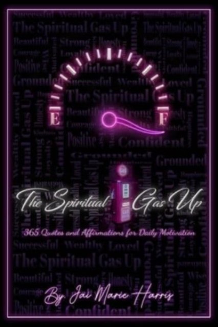 Cover for Jai Marie Harris · The Spiritual Gas Up: 365 Quotes and Affirmations for Daily Motivation (Taschenbuch) (2021)
