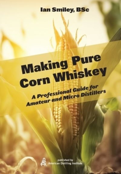 Cover for Ian Smiley · Making Pure Corn Whiskey (Bok) (2023)