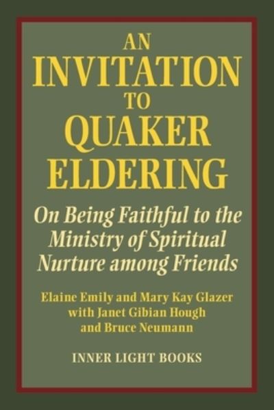 Invitation to Quaker Eldering : - Elaine Emily - Książki - Inner Light Books - 9781737011279 - 1 sierpnia 2022