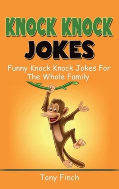 Knock Knock Jokes: Funny knock knock jokes for the whole family - Tony Finch - Books - Ingram Publishing - 9781761036279 - October 6, 2020