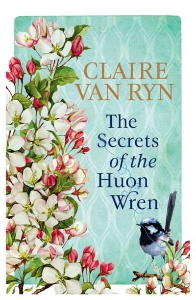 Claire van Ryn · The Secrets of the Huon Wren (Paperback Book) (2023)