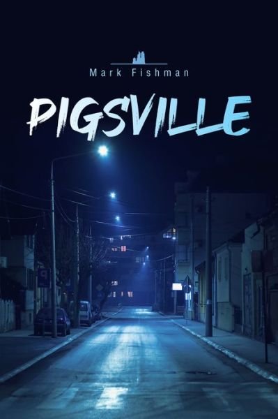 Pigsville - World Prose - Mark Fishman - Kirjat - Guernica Editions,Canada - 9781771837279 - torstai 1. syyskuuta 2022