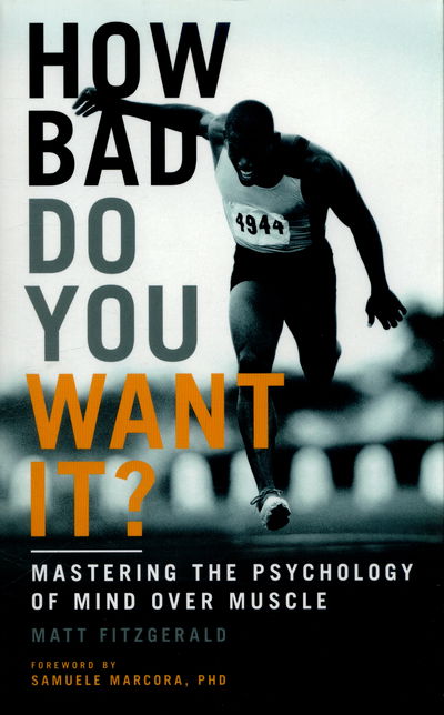 Cover for Matt Fitzgerald · How Bad Do You Want It?: Mastering the Psychology of Mind Over Muscle (Taschenbuch) (2016)