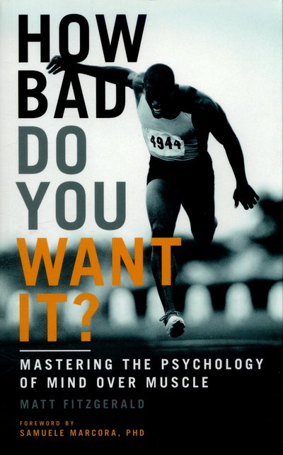 Cover for Matt Fitzgerald · How Bad Do You Want It?: Mastering the Psychology of Mind Over Muscle (Paperback Book) (2016)