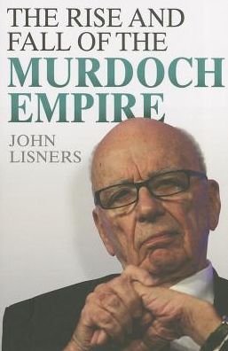 Cover for John Lisners · Rise and Fall of the Murdoch Empire (Paperback Bog) (2013)