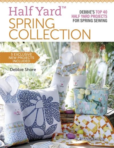 Cover for Debbie Shore · Half Yard (TM) Spring Collection: Debbie'S Top 40 Half Yard Projects for Spring Sewing - Half Yard (Paperback Bog) (2022)