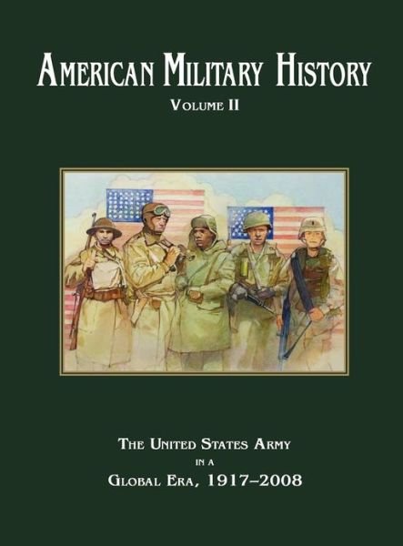 Cover for Center of Military History · American Military History Volume 2: the United States Army in a Global Era, 1917-2010 (Hardcover Book) (2010)