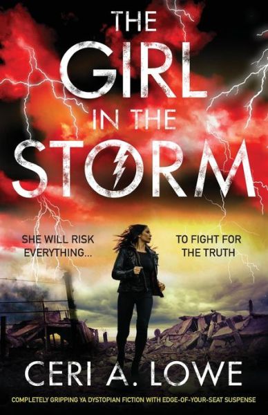 Cover for Ceri a Lowe · The Girl in the Storm: Completely Gripping YA Dystopian Fiction with Edge-Of-Your-Seat Suspense (Paperback Book) (2018)