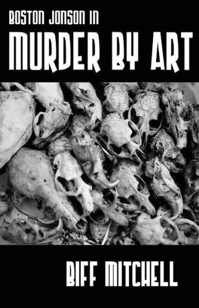 Cover for Biff Mitchell · Boston Jonson in Murder by Art (Bok) (2021)