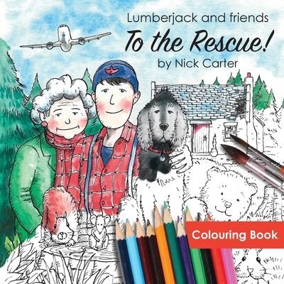 Lumberjack and Friends to the Rescue! (Colouring Book) - Nick Carter - Bøger - New Generation Publishing - 9781789559279 - 14. januar 2020