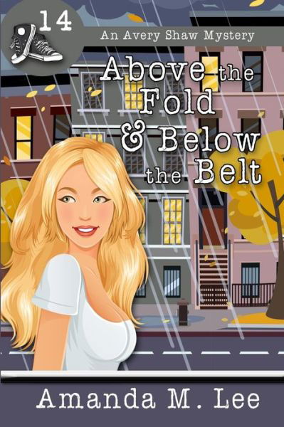 Above the Fold & Below the Belt - Amanda M Lee - Książki - Independently Published - 9781791679279 - 11 marca 2019