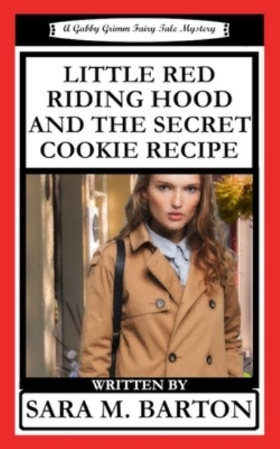 Cover for Sara M Barton · Little Red Riding Hood and the Secret Cookie Recipe - Gabby Grimm Fairy Tale Mystery (Paperback Book) (2018)