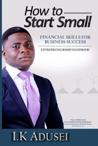 Cover for I K Adusei · How To Start Small (Pocketbok) (2019)