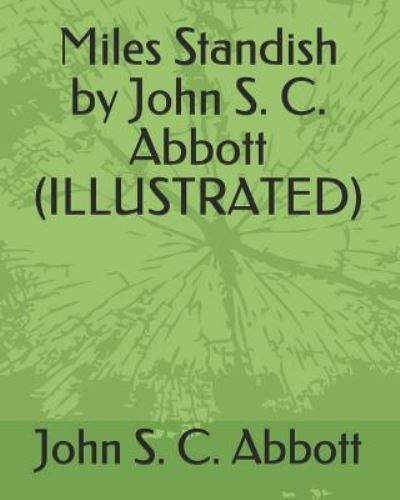 Cover for John S C Abbott · Miles Standish by John S. C. Abbott (Illustrated) (Paperback Bog) (2019)