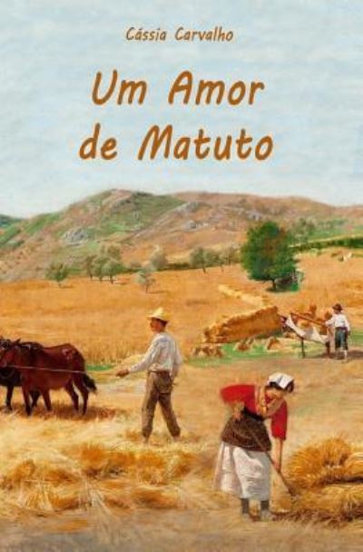 Um Amor de Matuto - Cassia Carvalho - Books - Independently Published - 9781793873279 - January 25, 2019