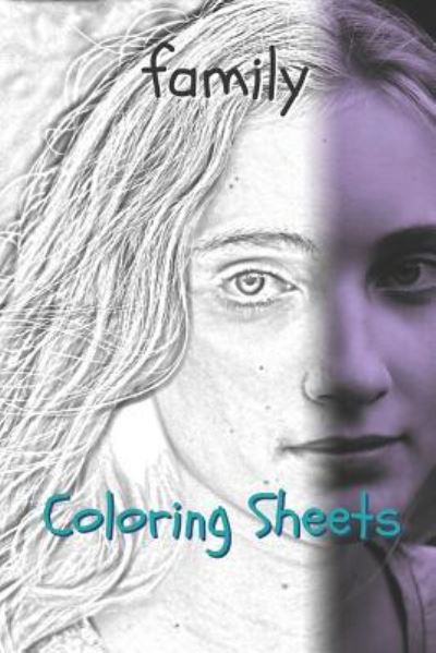 Family Coloring Sheets - Coloring Books - Books - INDEPENDENTLY PUBLISHED - 9781797958279 - February 24, 2019