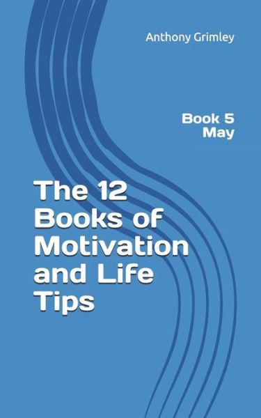 Cover for Anthony Grimley · The 12 Books of Motivation and Life Tips (Paperback Book) (2019)