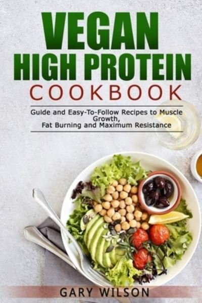 Cover for Gary Wilson · Vegan High Protein Cookbook (Taschenbuch) (2021)