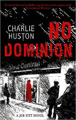 Cover for Charlie Huston · No Dominion: A Joe Pitt Novel, book 2 - Joe Pitt (Pocketbok) (2007)