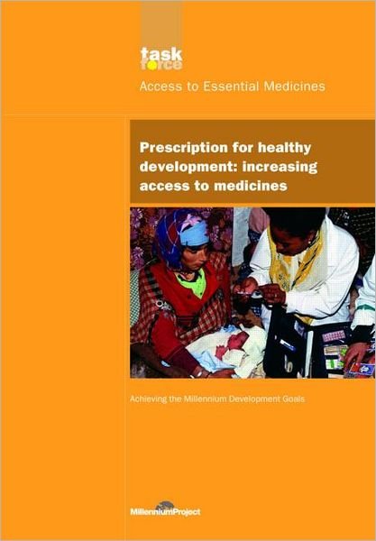 UN Millennium Development Library: Prescription for Healthy Development: Increasing Access to Medicines - UN Millennium Project - Books - Taylor & Francis Ltd - 9781844072279 - June 1, 2005