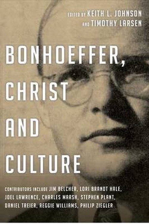 Bonhoeffer, Christ and Culture - Larsen, Keith L Johnson and Timothy - Bücher - Inter-Varsity Press - 9781844746279 - 17. Mai 2013