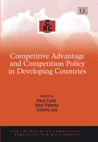 Cover for Paul Cook · Competitive Advantage and Competition Policy in Developing Countries - The CRC Series on Competition, Regulation and Development (Hardcover Book) (2007)