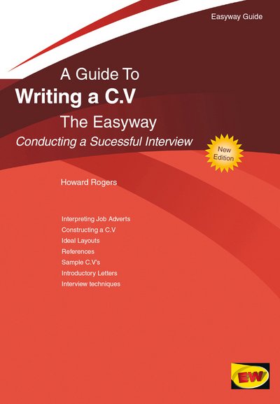 A Guide To Writing A C.v. The Easyway: Conducting a Successful Interview - Howard Rogers - Livros - Easyway Guides - 9781847167279 - 25 de setembro de 2017