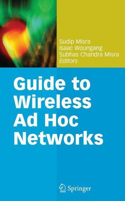 Cover for Sudip Misra · Guide to Wireless Ad Hoc Networks - Computer Communications and Networks (Hardcover Book) [2009 edition] (2009)