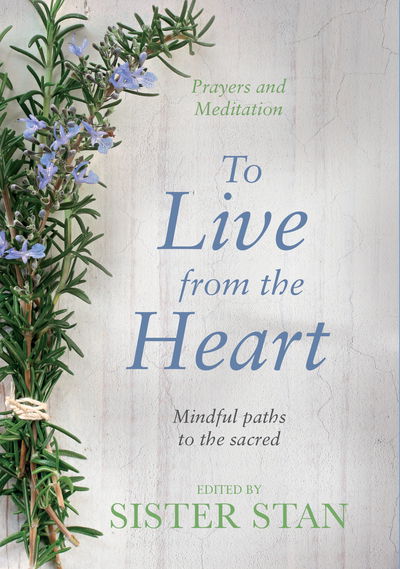 Cover for Stanislaus Kennedy · To Live From The Heart: Mindful Paths To The Sacred (Inbunden Bok) (2015)